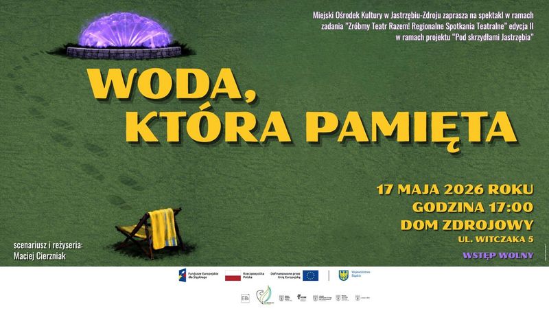 Woda, która pamięta. 17 maja 2026 r., godz. 17:00, Dom Zdrojowy, ul. Witczaka 5. Scenariusz i reżyseria: Maciej Cierzniak. Wstęp wolny. Grafika: leżak i fontanna na trawie