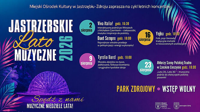 Miejski Ośrodek Kultury zaprasza na bezpłatne koncerty „Jastrzębskie Lato Muzyczne 2026” w Parku Zdrojowym. Wystąpią: Michał Czernek i Duet Sempre (2.08), Tyrolia Band (9.08), Yejku (16.08) oraz Aktorzy Teatru w Czeskim Cieszynie (23.08)