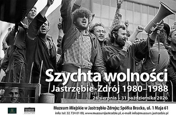 Wystawa „Szychta wolności. Jastrzębie-Zdrój 1980–1988”. Przedstawia strajkujących górników ze wzniesionymi rękami, z których jeden przemawia przez megafon. Wystawa trwa od 26 sierpnia do 31 października 2026 r. w Muzeum Miejskim