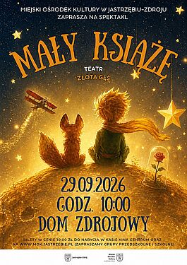 Plakat spektaklu „Mały Książę” Teatru Złota Gęś w Jastrzębiu-Zdroju. Przedstawia Małego Księcia i lisa na planecie. Data: 29.09.2026, godz. 10:00, Dom Zdrojowy. Bilety: 10 zł (kasa Kina Centrum / mok.jastrzebie.pl)