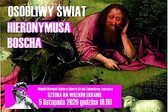 5 listopada 2026 r. | godz. 19.00, Mała Sala Kina Centrum Bilety: 20 zł Sztuki na wielkim ekranie, spotkanie ze sztuką – tym razem z Heronymusem Boschem