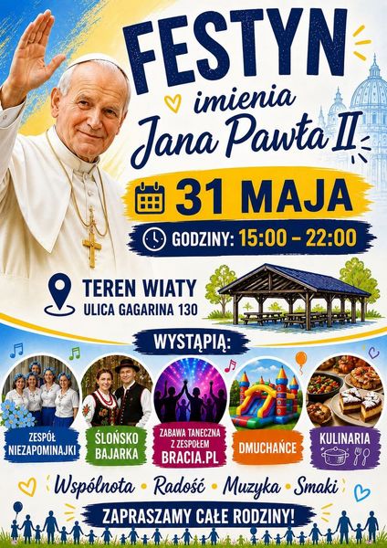 Festyn imienia Jana Pawła II 31 maja w godz. 15:00–22:00 przy ul. Gagarina 130. W programie muzyka, zabawa taneczna, dmuchańce, kulinaria i atrakcje rodzinne