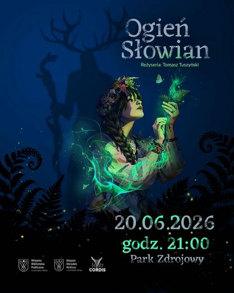 Spektakl „Ogień Słowian” w reżyserii Tomasza Tuszyńskiego. Grafika przedstawia kobietę w wianku, otoczoną magicznym, zielonym blaskiem na tle paproci i ciemnej sylwetki z rogami. Data: 20.06.2026 r., godz. 21:00, Park Zdrojowy