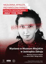 Plakat wystawy o Danucie Siedzikównie „Ince” (1928–1946) w Muzeum Miejskim w Jastrzębiu-Zdroju. Czarno-biały portret młodej kobiety na tle czerwonych napisów. Wystawa czynna 1–31 marca 2026 r. Na dole logotypy miasta, muzeum i IPNu