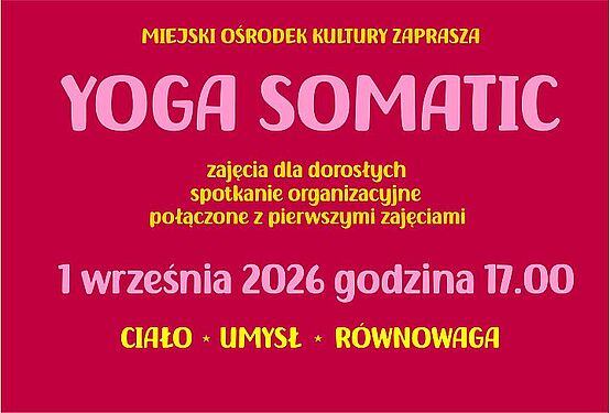 Miejski Ośrodek Kultury: Zaproszenie na zajęcia dla dorosłych „Yoga Somatic” – spotkanie organizacyjne połączone z pierwszymi zajęciami. Termin: 1 września 2026 r., godzina 17:00. Hasła: ciało, umysł, równowaga