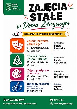 Zajęcia stałe w Domu Zdrojowym MOK Jastrzębie-Zdrój. Spotkania organizacyjne: 02.09 o 17:00 Zespół teatralny „Złota Gęś”, 03.09 o 17:00 Taniec irlandzki „Cailins”, 09.09 o 17:00 Plastyka i ceramika. Gitara: nabór ciągły od 01.09 (tel. 502 022 838)