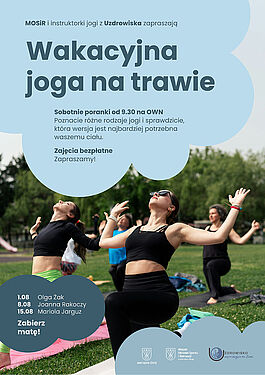„Wakacyjna joga na trawie”. Bezpłatne zajęcia w soboty o 9:30 na OWN. W programie: 1.08 Olga Żak, 8.08 Joanna Rakoczy, 15.08 Mariola Jarguz. Zabierz matę! Organizatorzy: MOSiR i Uzdrowisko.