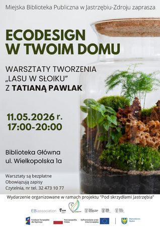 Ecodesign w Twoim domu – warsztaty „las w słoiku” z Tatianą Pawlak. 11.05.2026, 17:00-20:00, Biblioteka Główna ul. Wielkopolska 1a. Zapisy: tel. 32 473 10 77. Zdjęcie roślin w szklanym słoju