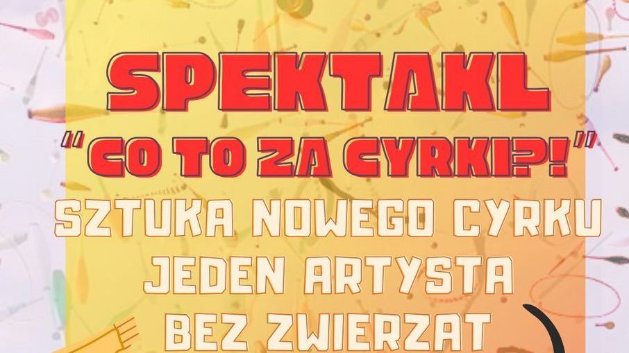 Zdjęcie przedstawia plakat promujący spektakl cyrkowy.