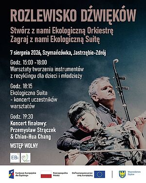 Rozlewisko Dźwięków, 7 sierpnia 2026 r. (15:00-21:00) w Szymańcówce. W programie warsztaty recyklingowe i koncerty, m.in. P. Strączek & C. Chang. Wstęp wolny. Na dole logotypy funduszy UE