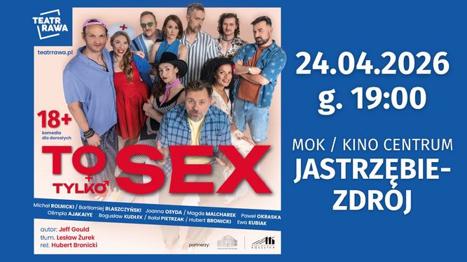 Komedia dla dorosłych „To tylko sex” Teatru Rawa. Zdjęcie obsady w codziennych strojach na jasnym tle. Termin: 24 kwietnia 2026 r., godz. 19:00, MOK / Kino Centrum w Jastrzębiu-Zdroju