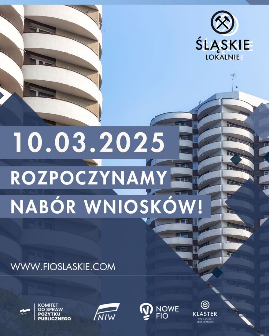 Plakat „Śląskie Lokalnie”. Na tle nowoczesnych budynków informacja: „10.03.2025 rozpoczynamy nabór wniosków”, adres www.fioslaskie.com . Na dole logotypy: Komitet ds. Pożytku Publicznego, NIW, NOWE FIO oraz Klaster Innowacji Społecznych