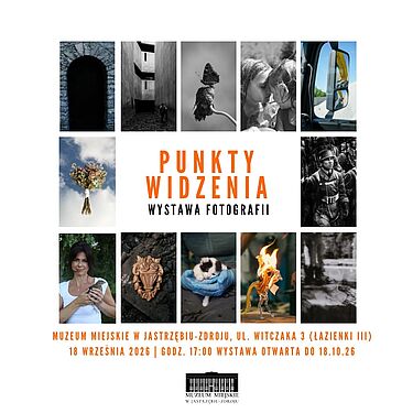 Wystawa fotografii „Punkty widzenia” w Muzeum Miejskim w Jastrzębiu-Zdroju (18.09–18.10.2026 r.), zawierający kolaż 12 różnorodnych zdjęć