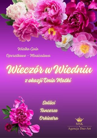  Plakat z różowymi piwoniami na fioletowym tle. Napis: „Wielka Gala Operetkowo-Musicalowa: Wieczór w Wiedniu z okazji Dnia Matki”. Wystąpią soliści, tancerze i orkiestra. Na dole logo MSK i Agencja Duo-Art. Całość w eleganckiej, kwiecistej stylistyce