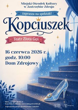 Spektakl „Kopciuszek” Teatru Złota Gęś. Widoczny szklany pantofelek na schodach i zamek w tle. Data: 16.06.2026, godz. 10:00, Dom Zdrojowy w Jastrzębiu-Zdroju. Bilety: 10 zł