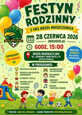 Festyn Rodzinny z UKS Orzeł Moszczenica”, niedziela 28 czerwca 2026 r., godz. 15:00, Wiata Rekreacyjna w Moszczenicy. W programie prezentacja drużyn, dmuchańce, konkursy i grill