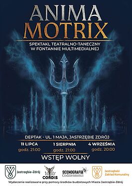Plakat wydarzenia „ANIMA MOTRIX” – spektakl teatralno-taneczny w fontannie multimedialnej. Deptak ul. 1 Maja, Jastrzębie-Zdrój. Daty: 11 lipca (21:00), 1 sierpnia (21:00), 4 września (20:00). Wstęp wolny.