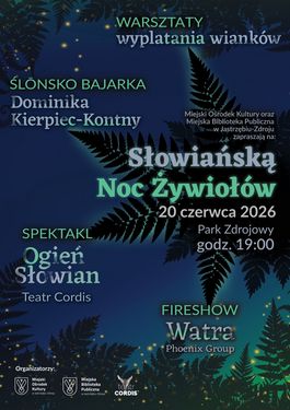 „Słowiańska Noc Żywiołów”. W programie: warsztaty wianków, Dominika Kierpiec-Kontny, spektakl Teatru Cordis i fireshow. 20.06.2026, godz. 19:00, Park Zdrojowy w Jastrzębiu-Zdroju