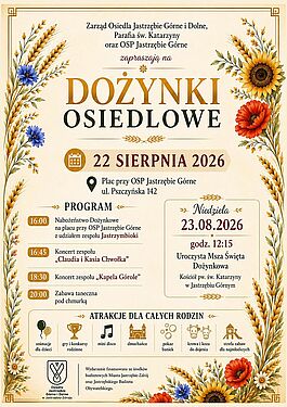 Dożynki Osiedlowe (Jastrzębie Górne i Dolne). 22.08 przy OSP: 16:00 nabożeństwo, 16:45 koncert C. i K. Chwołka, 18:30 Kapela Górole, 20:00 zabawa; atrakcje dla rodzin. 23.08 godz. 12:15 Msza Św. w kościele św. Katarzyny
