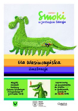 Wystawa ilustracji Eli Wasiuczyńskiej „Smoki w Jastrzębiu-Zdroju” z zielonym smokiem na ilustracji. Miejski Ośrodek Kultury, Galeria Epicentrum, ul. Piłsudskiego 27, Jastrzębie-Zdrój. Wystawa od 26.06.2026, pon.–pt., godz. 8:00–19:00
