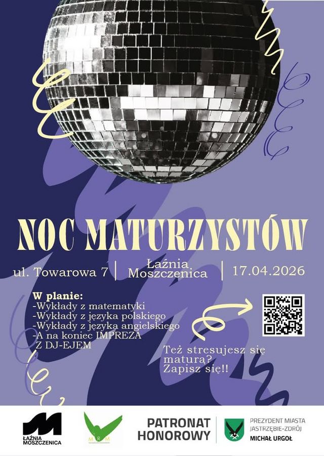 Plakat z kulą dyskotekową informuje o wydarzeniu "Noc Maturzystów". Zawiera plan z wykładami z matematyki, polskiego i angielskiego oraz imprezę z DJ-em. Obecny QR kod. Patronat Honorowy Michał Urgoł Prezydent Miasta 