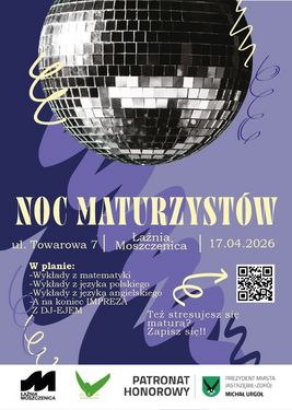 Plakat „Noc Maturzystów” w Łaźni Moszczenica, 17.04.2026. W planie wykłady z matematyki, polskiego i angielskiego oraz impreza z DJ-em. Grafika z kulą dyskotekową na fioletowym tle. Na dole loga organizatorów i patronat Prezydenta