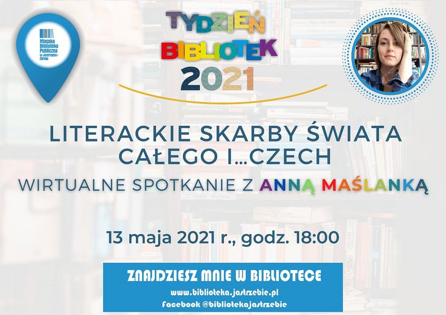 Literackie skarby świata całego... i Czech - wirtualna rozmowa z Anną Maślanką 13 maja 2021 o 18.00.