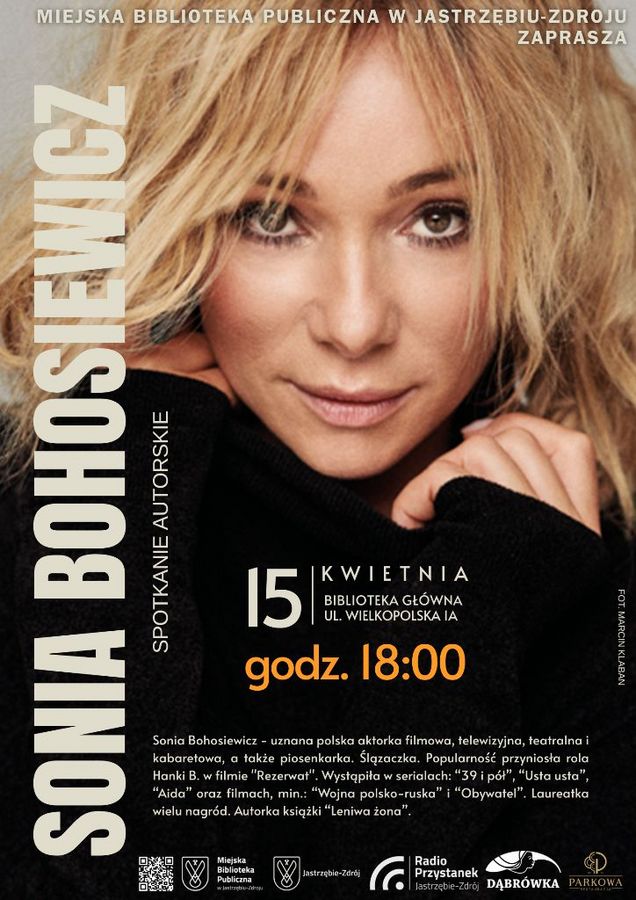 Plakat spotkanNa plakacie aktorkaw czarnym golfie. Tekst: 15 kwietnia, godz. 18:00, Biblioteka Główna w Jastrzębiu-Zdroju, ul. Wielkopolska 1a. Poniżej krótka biografia artystki, na dole widnieją logotypy Miejskiej Biblioteki Publicznej w Jastrzębiu-Zdroju, Miasta Jastrzębie-Zdrój, Radia Przystanek, Spółdzielni Mieszkaniowej „Dąbrówka” oraz Restauracji Parkowa, uzupełnione o kod QR.