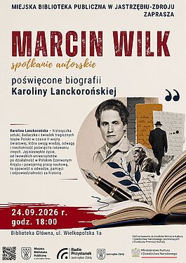 Spotkanie autorskie z Marcinem Wilkiem w Miejskiej Bibliotece Publicznej w Jastrzębiu-Zdroju, poświęcone biografii Karoliny Lanckorońskiej (24.09.2026 r., godz. 18:00).