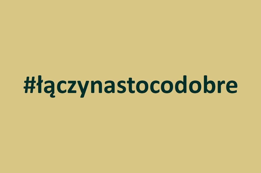 Napis: #łączynastocodobre