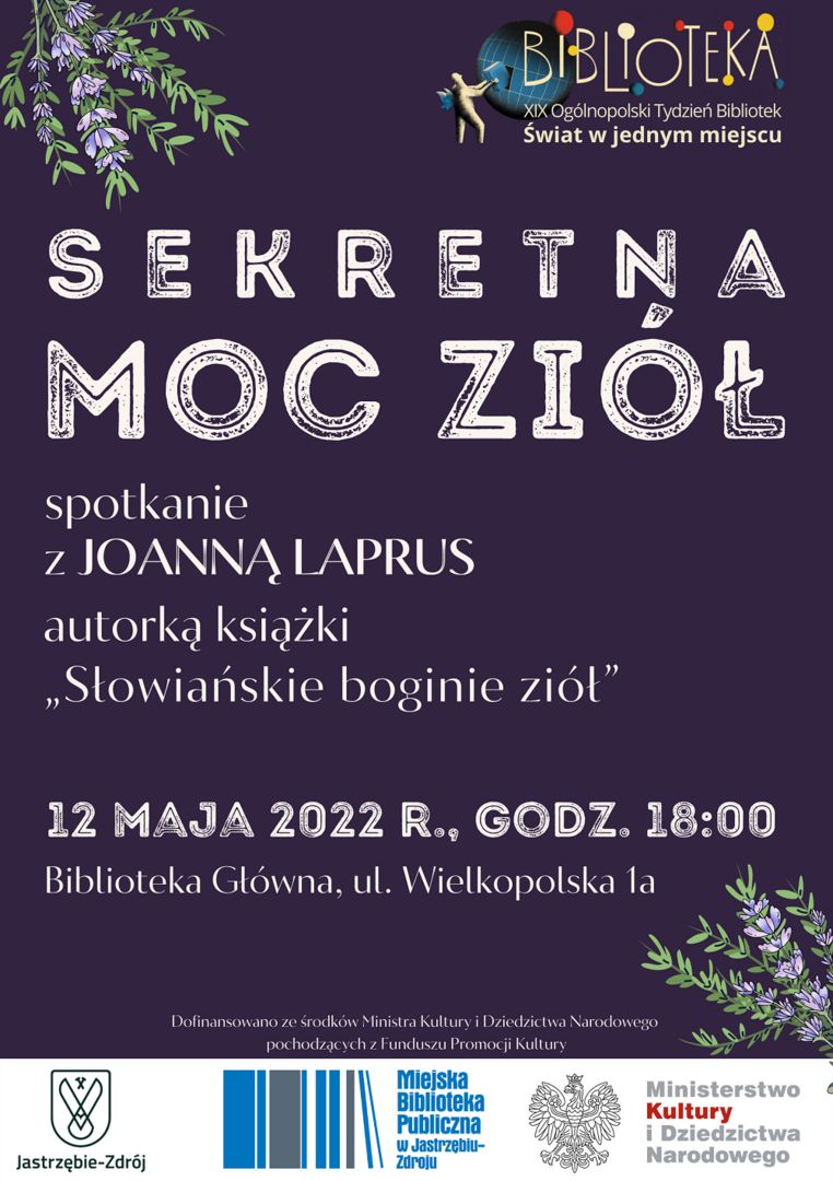 Plakat z napisem „Sekretna moc ziół”. Zaproszenie na spotkanie z Joanną Laprus, autorką książki „Słowiańskie boginie ziół”. 12 maja 2022 r., godz. 18:00, Biblioteka Główna w Jastrzębiu-Zdroju