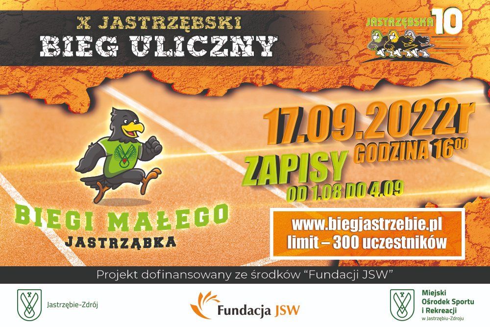 X Jastrzębski Bieg Uliczny i bieg „Małego Jastrząbka”. Data: 17.09.2022, godz. 16:00. Zapisy przez biegjastrzebie.pl. Widoczne logotypy: Miasta Jastrzębie-Zdrój, Fundacji JSW i MOSiR Jastrzębie-Zdrój. Limit 300 osób