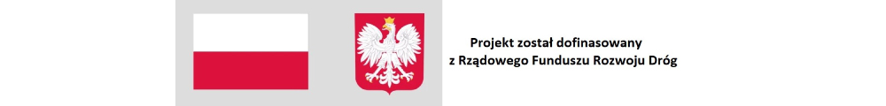 Flaga i godło Rzeczpospolitej Polski z dopiskiem Projekt został dofinansowany z Rządowego Funduszu Rozwoju Dróg