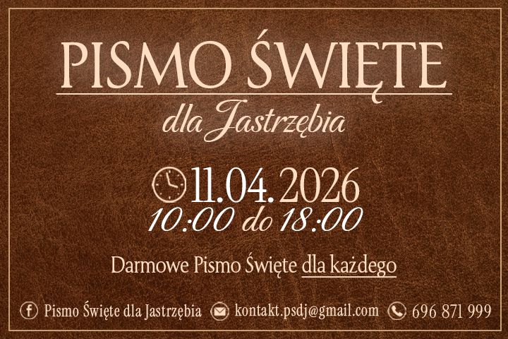 Baner na brązowym tle o fakturze skóry. Napis: „PISMO ŚWIĘTE dla Jastrzębia”. Data: 11.04.2026, godz. 10:00–18:00. Hasło: „Darmowe Pismo Święte dla każdego”. Na dole ikony i dane kontaktowe: Facebook, e-mail kontakt.psdj@gmail.com oraz tel. 696 871 999
