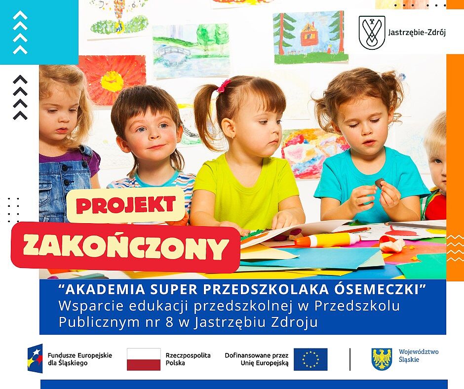 Dzieci przy stole pracujące plastycznie. Napis: Projekt zakończony „Akademia Super Przedszkolaka Ósemeczki”. Logotypy: Jastrzębie-Zdrój, Fundusze Europejskie dla Śląskiego, Rzeczpospolita Polska, UE, Śląskie.